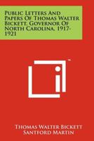 Public Letters And Papers Of Thomas Walter Bickett, Governor Of North Carolina, 1917-1921 102593587X Book Cover