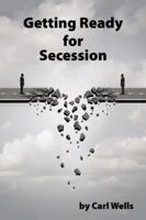 Getting Ready for Secession 1504983580 Book Cover