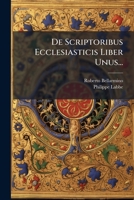 De Scriptoribus Ecclesiasticis Liber Unus... 1247415457 Book Cover