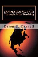 Normalizing Evil Through False Teaching 147009584X Book Cover