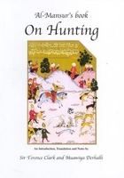 Al-Mansur's Book on Hunting (Middle East Studies) 0856687448 Book Cover