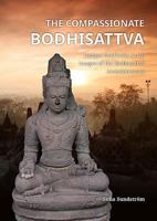 The Compassionate Bodhisattva: Unique Southeast Asian Images of the Bodhisattva Avalokiteśvara 9088906173 Book Cover