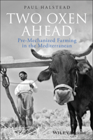 Two Oxen Ahead: Pre-Mechanized Farming in the Mediterranean 1405192836 Book Cover