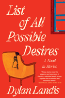 List of All Possible Desires: A Novel in Stories 1641297328 Book Cover