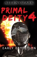 Primal Deity IV - Early Detection 1733465669 Book Cover