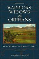 Warriors, Widows & Orphans and Other Tales of Southern Colorado 1890437778 Book Cover