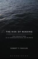 The Risk of Reading: How Literature Helps Us to Understand Ourselves and the World 1623563577 Book Cover