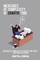 Measures of complexity of chaotic time series and their application 5077114781 Book Cover
