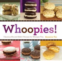 Whoopies!: Fabulous Mix-and-Match Recipes for Whoopie Pies 1402786476 Book Cover
