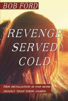 Revenge Served Cold: Her retaliation is far more deadly than their games 1912601931 Book Cover