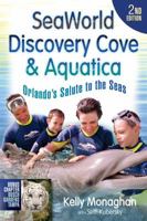 SeaWorld, Discovery Cove & Aquatica: Orlando's Salute to the Seas 1887140808 Book Cover