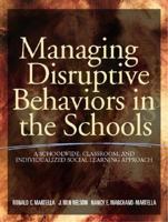 Managing Disruptive Behaviors in the Schools: A Schoolwide, Classroom, and Individualized Social Learning Approach 0205318398 Book Cover