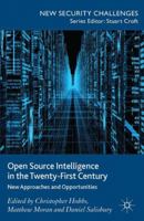 Open Source Intelligence in the Twenty-First Century: New Approaches and Opportunities (New Security Challenges) 1137353317 Book Cover