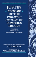 Justin: Epitome of The Philippic History of Pompeius Trogus: Volume I: Books 11-12: Alexander the Great 0198149085 Book Cover
