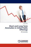 Short and Long Term Anomalies in Initial Public Offerings: IPO anomalies 3845430583 Book Cover