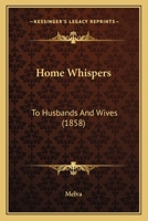 Home Whispers: To Husbands and Wives 1164675311 Book Cover