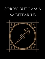 Sorry, But i'm a sagittarius: Sagittarius Notebook Astrology Horoscope Zodiac signs 1677809388 Book Cover