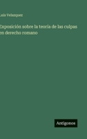 Exposición sobre la teoría de las culpas en derecho romano (Spanish Edition) 3563938873 Book Cover
