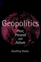Geopolitics: Past, Present and Future 1855673983 Book Cover