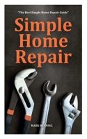 Simple Home Repair: The Best Simple Repair Guide B0FC2XMXS1 Book Cover