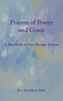 Prayers of Power and Grace: A Handbook of New Thought Prayers B0F6VVY9SM Book Cover