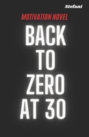 Back to Zero at 30: The power of love and family B0F2TN24YM Book Cover