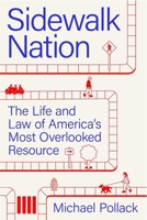 Sidewalk Nation: The Life and Law of America's Most Overlooked Resource 0674296419 Book Cover