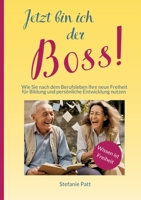 Jetzt bin ich der Boss!: Wie Sie nach dem Berufsleben Ihre neue Freiheit für Bildung und persönliche Entwicklung nutzen (German Edition) 3384368061 Book Cover
