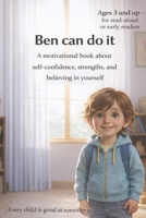 Ben can do it!: A book that helps you feel brave. It shows your strengths. It helps you believe in yourself. B0GC2XLFX6 Book Cover