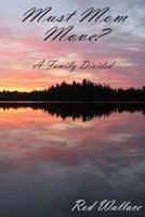 Must Mom Move? a Family Divided 152326294X Book Cover