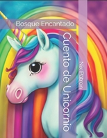 Cuento de Unicornio: Bosque Encantado B0C87NDP9V Book Cover