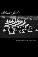 Black Jack: Murder, Robbery & Conspiracy 153369429X Book Cover