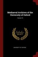 Mediaeval Archives of the University of Oxford; Volume 70 1019226315 Book Cover