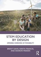 Stem Education by Design: Opening Horizons of Possibility 0367111632 Book Cover