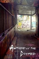 Anthems of the Doomed 1940572711 Book Cover