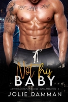 Not his Baby B097771HF2 Book Cover