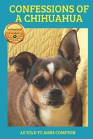 Confessions of a Chihuahua: Memoir of an Amazing Dog B0C9SDDS27 Book Cover