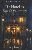 The Midnight Six: The Hotel on Rue de Valombre: Book 6 B0GQBN1GR4 Book Cover