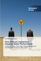 How Ethical Leadership Impacts Sales Performance 3639713753 Book Cover