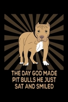 The Day God Made Pit Bulls He Just Sat And Smiled: Blank Notebook For Pitbull Owners 1692761188 Book Cover