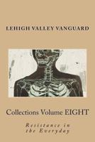 Lehigh Valley Vanguard Collections Volume EIGHT: Resistance in the Everyday 1523393998 Book Cover