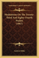 Meditations On The Twenty-Third And Eighty-Fourth Psalms 1144403731 Book Cover