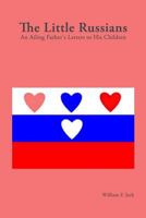 The Little Russians: An Ailing Father's Letters to His Children 0557445795 Book Cover
