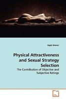 Physical Attractiveness and Sexual Strategy Selection: The Contribution of Objective and Subjective Ratings 3639141679 Book Cover