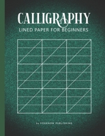 Calligraphy Lined Paper for Beginners: A Hand Lettering Calligraphy Workbook Practice Blank Paper (Slanted Grid) for Calligraphers 171218024X Book Cover