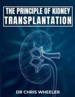 PRINCIPLES OF KIDNEY TRANSPLANTATION: Essential Surgical, Clinical, and Immunologic Concepts for Modern Transplantation. B0FTCVQ42J Book Cover