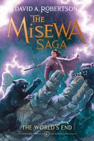 The World's End: The Misewa Saga, Book Six 1774883376 Book Cover