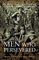 The Men Who Persevered: The AATTV - the most highly decorated Australian unit of the Viet Name war 1741144256 Book Cover