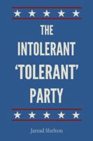 The Intolerant, 'Tolerant' Party 1387260510 Book Cover