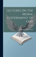 Lectures On The Moral Government Of God; Volume 1 1022389742 Book Cover